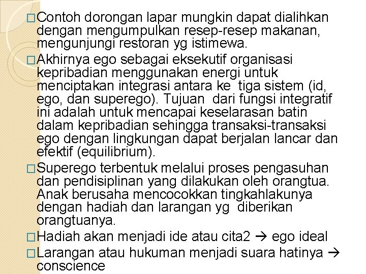 �Contoh dorongan lapar mungkin dapat dialihkan dengan mengumpulkan resep-resep makanan, mengunjungi restoran yg istimewa.