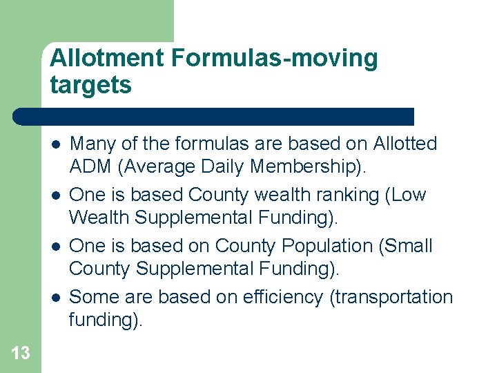 Allotment Formulas-moving targets l l 13 Many of the formulas are based on Allotted
