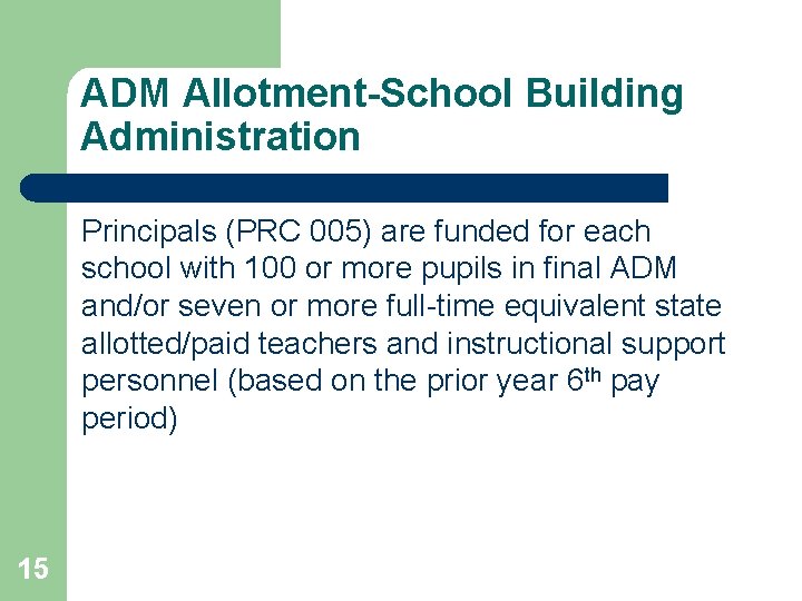 ADM Allotment-School Building Administration Principals (PRC 005) are funded for each school with 100