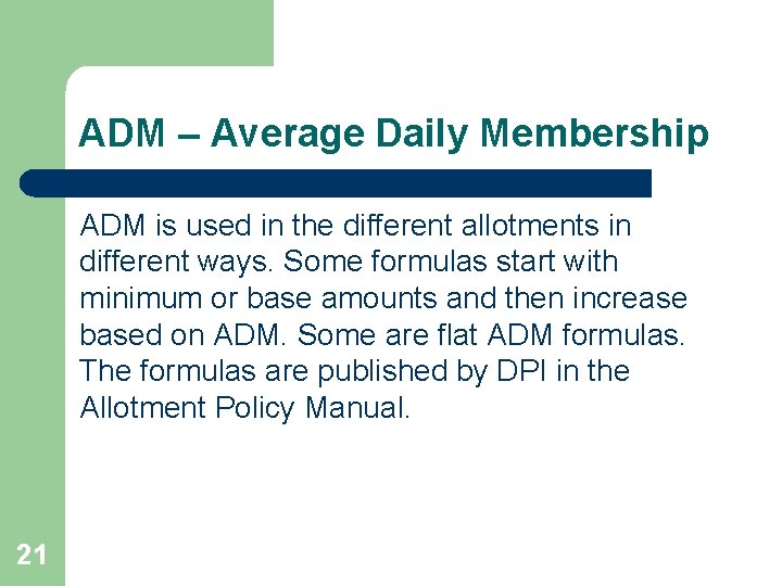 ADM – Average Daily Membership ADM is used in the different allotments in different
