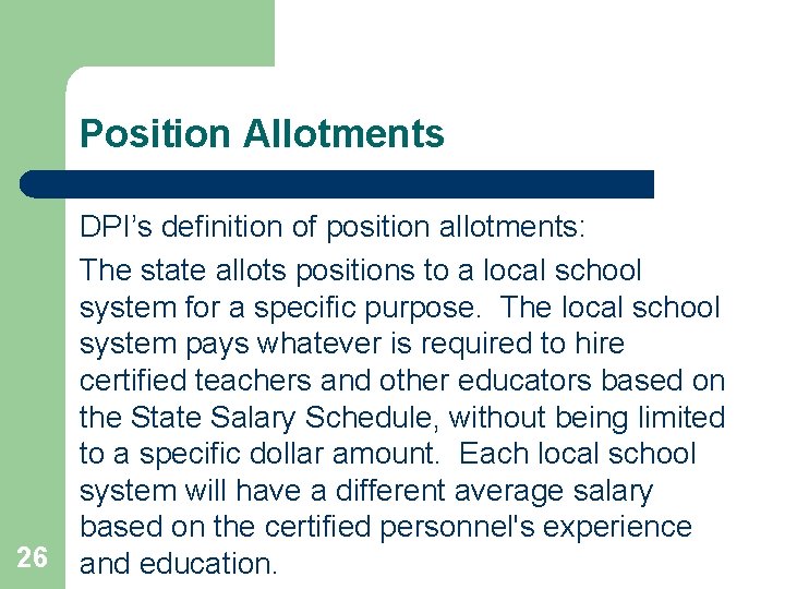 Position Allotments 26 DPI’s definition of position allotments: The state allots positions to a