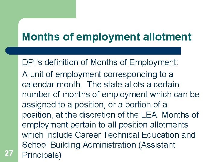 Months of employment allotment 27 DPI’s definition of Months of Employment: A unit of