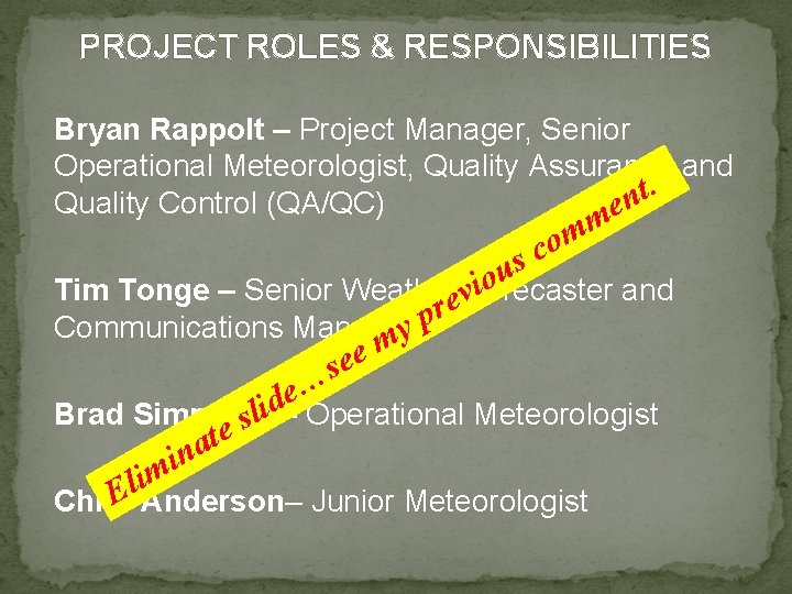 PROJECT ROLES & RESPONSIBILITIES Bryan Rappolt – Project Manager, Senior Operational Meteorologist, Quality Assurance