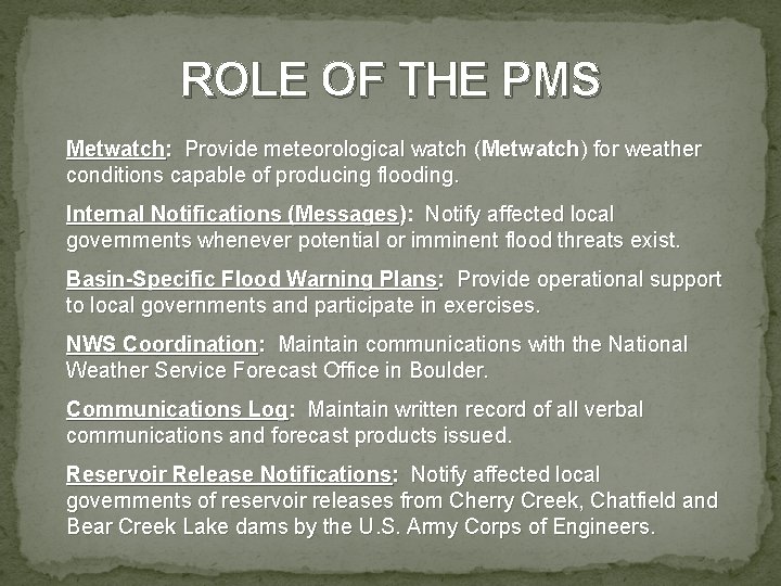 ROLE OF THE PMS Metwatch: Provide meteorological watch (Metwatch) for weather conditions capable of