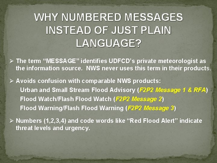 WHY NUMBERED MESSAGES INSTEAD OF JUST PLAIN LANGUAGE? Ø The term “MESSAGE” identifies UDFCD’s