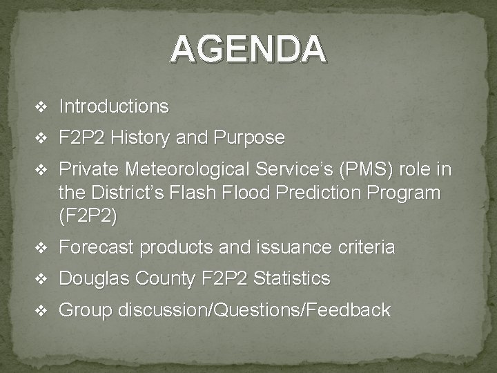 AGENDA v Introductions v F 2 P 2 History and Purpose v Private Meteorological