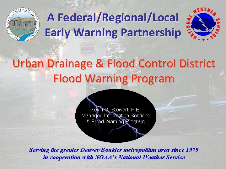 A Federal/Regional/Local Early Warning Partnership Urban Drainage & Flood Control District Flood Warning Program