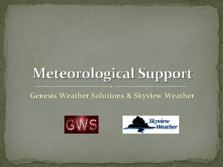 Meteorological Support Genesis Weather Solutions & Skyview Weather 