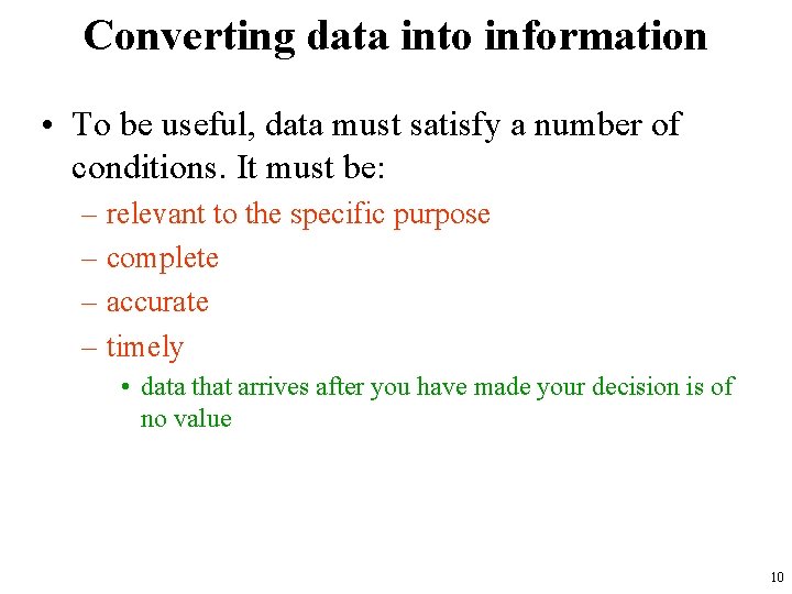 Converting data into information • To be useful, data must satisfy a number of