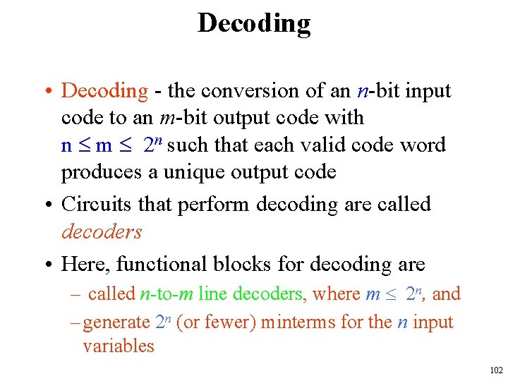 Decoding • Decoding - the conversion of an n-bit input code to an m-bit