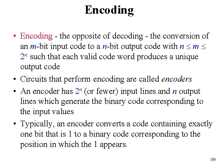 Encoding • Encoding - the opposite of decoding - the conversion of an m-bit
