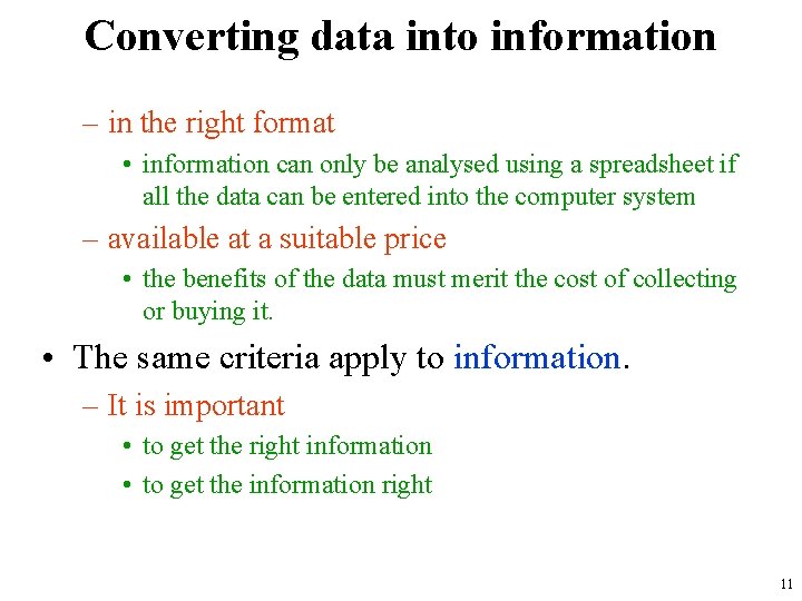 Converting data into information – in the right format • information can only be