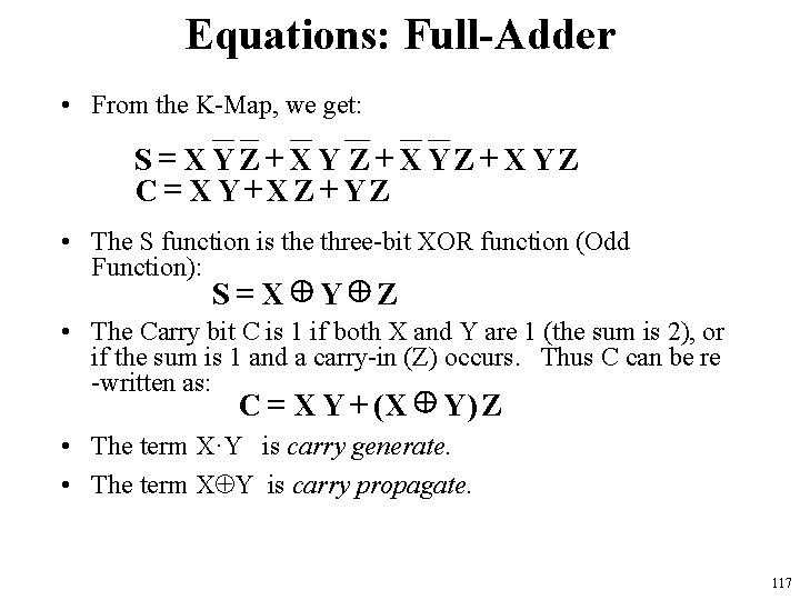 Equations: Full-Adder • From the K-Map, we get: S = XYZ+ XYZ C =