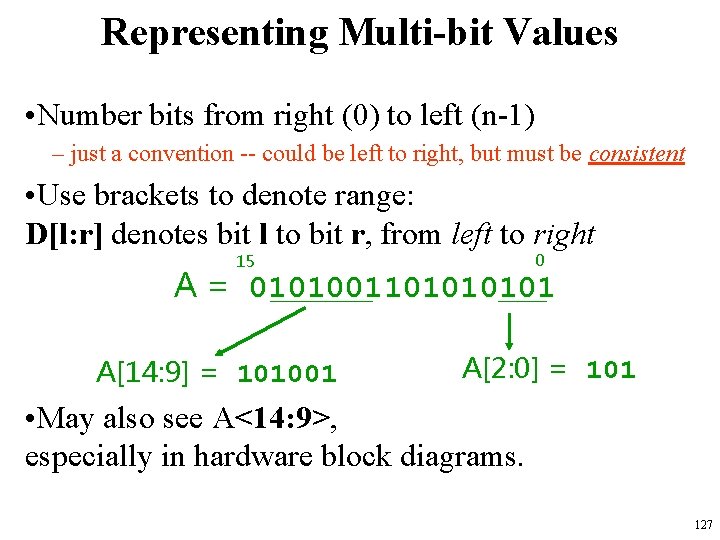 Representing Multi-bit Values • Number bits from right (0) to left (n-1) – just