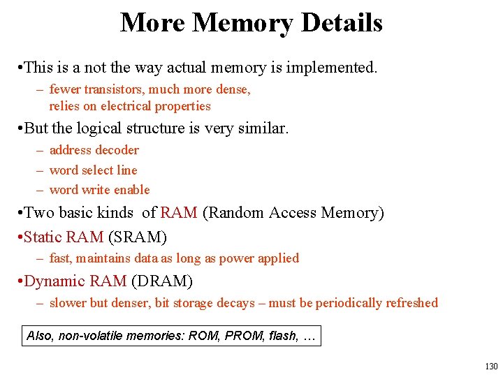 More Memory Details • This is a not the way actual memory is implemented.