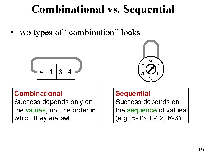 Combinational vs. Sequential • Two types of “combination” locks 25 4 1 8 4