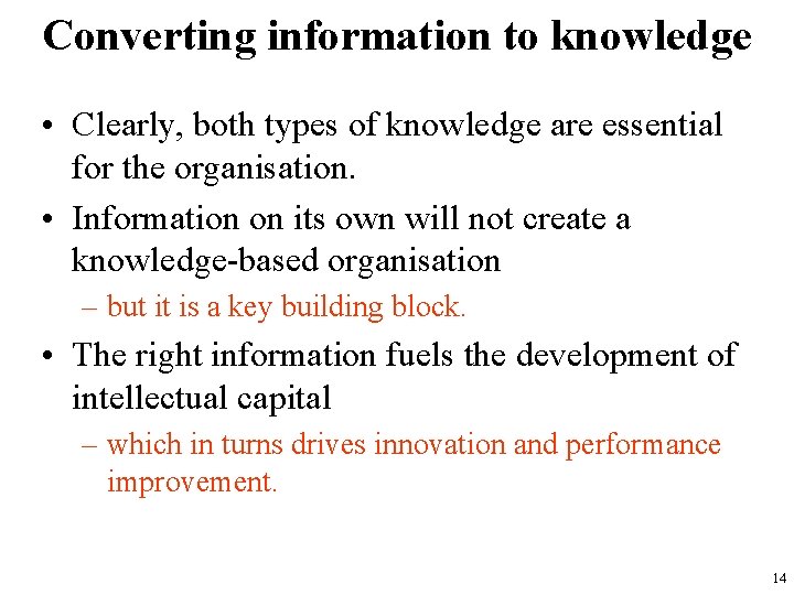 Converting information to knowledge • Clearly, both types of knowledge are essential for the