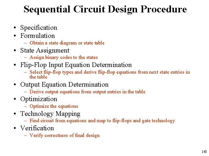Sequential Circuit Design Procedure • Specification • Formulation – Obtain a state diagram or