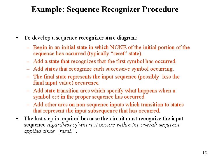 Example: Sequence Recognizer Procedure • To develop a sequence recognizer state diagram: – Begin