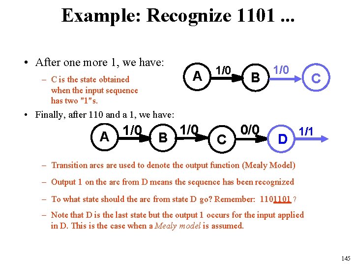 Example: Recognize 1101. . . • After one more 1, we have: – C