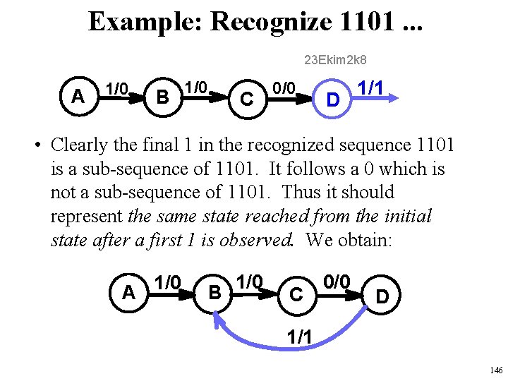 Example: Recognize 1101. . . 23 Ekim 2 k 8 A 1/0 B 1/0