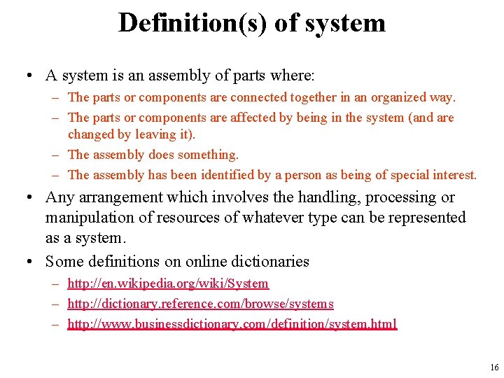 Definition(s) of system • A system is an assembly of parts where: – The