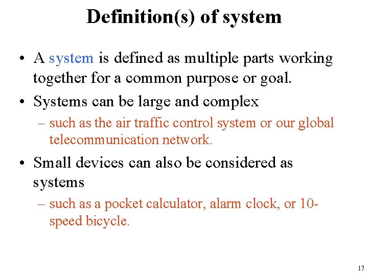 Definition(s) of system • A system is defined as multiple parts working together for