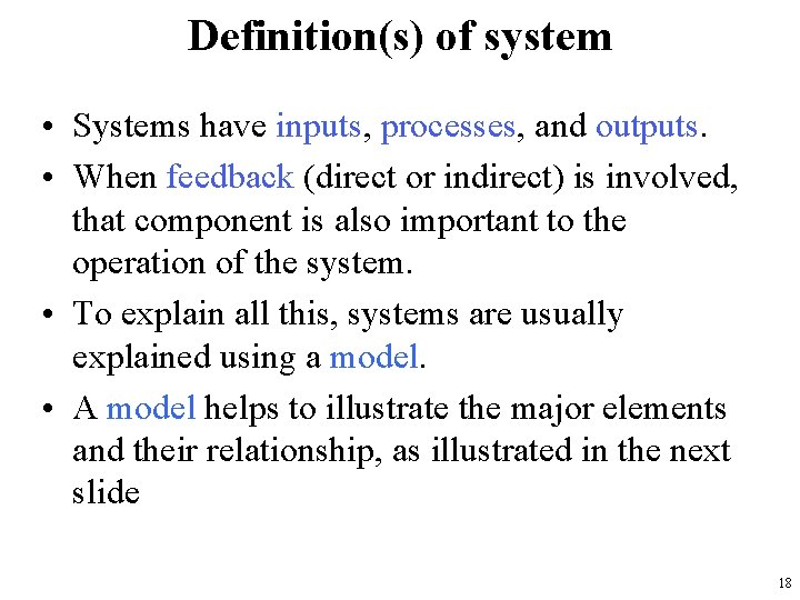 Definition(s) of system • Systems have inputs, processes, and outputs. • When feedback (direct