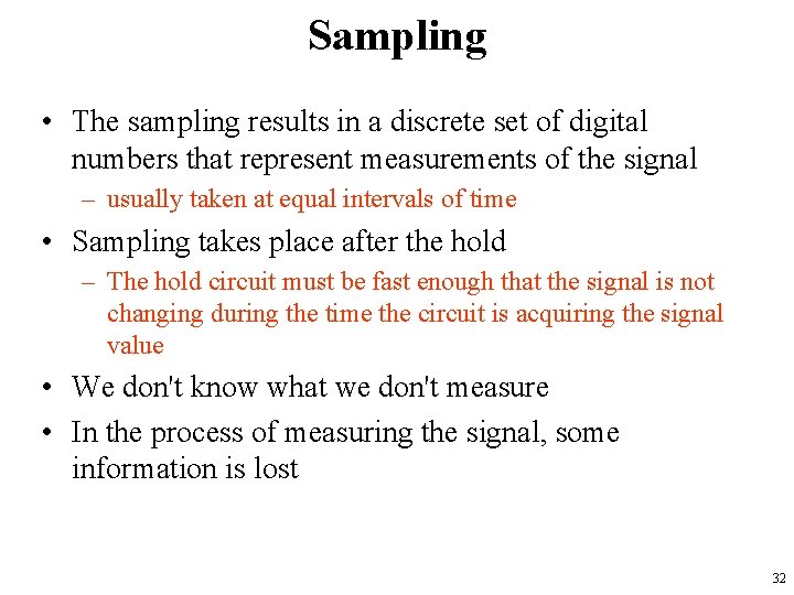 Sampling • The sampling results in a discrete set of digital numbers that represent