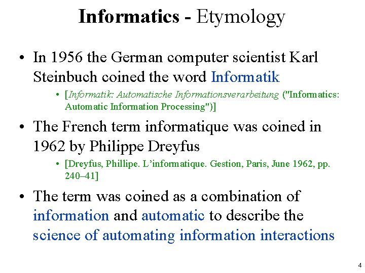 Informatics - Etymology • In 1956 the German computer scientist Karl Steinbuch coined the