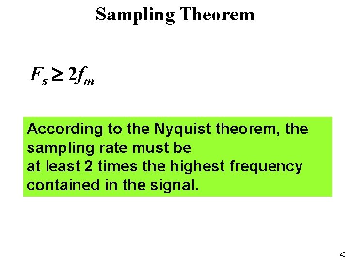 Sampling Theorem Fs 2 fm According to the Nyquist theorem, the sampling rate must