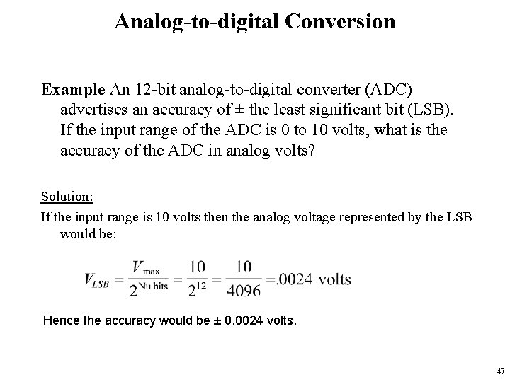 Analog-to-digital Conversion Example An 12 -bit analog-to-digital converter (ADC) advertises an accuracy of ±