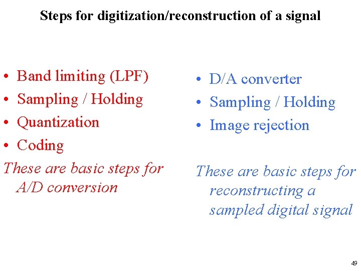 Steps for digitization/reconstruction of a signal • Band limiting (LPF) • Sampling / Holding