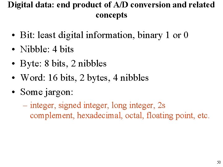 Digital data: end product of A/D conversion and related concepts • • • Bit: