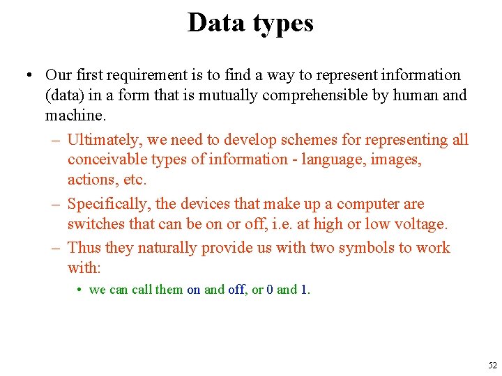 Data types • Our first requirement is to find a way to represent information