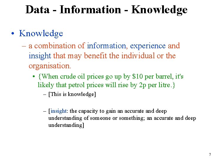 Data - Information - Knowledge • Knowledge – a combination of information, experience and