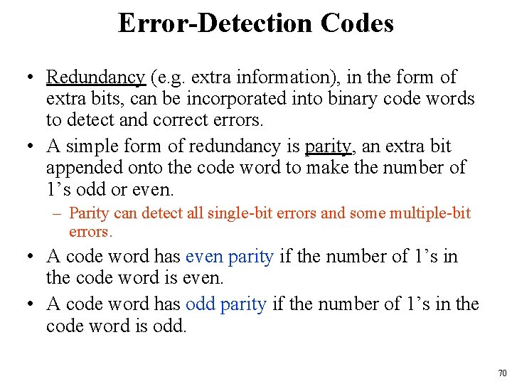 Error-Detection Codes • Redundancy (e. g. extra information), in the form of extra bits,