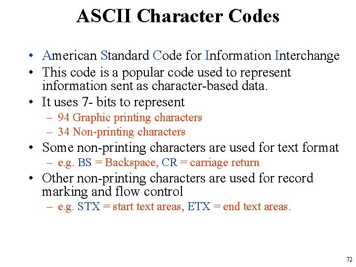 ASCII Character Codes • American Standard Code for Information Interchange • This code is