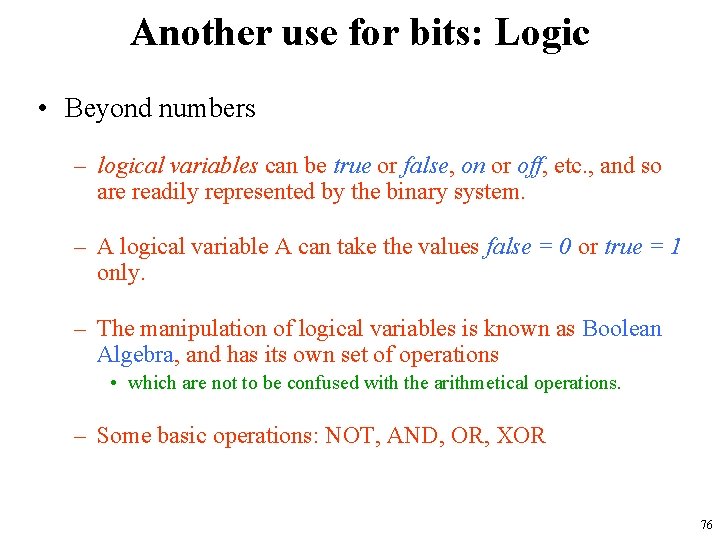 Another use for bits: Logic • Beyond numbers – logical variables can be true