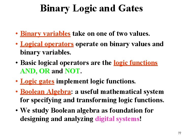 Binary Logic and Gates • Binary variables take on one of two values. •