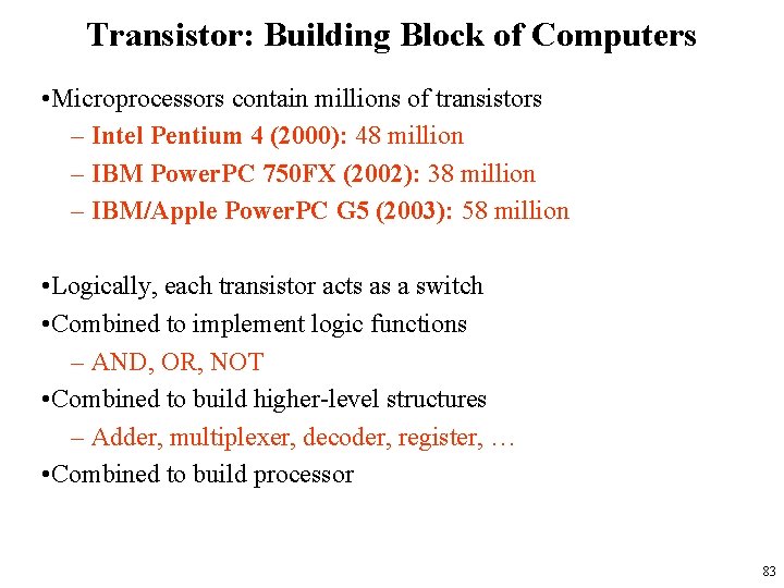 Transistor: Building Block of Computers • Microprocessors contain millions of transistors – Intel Pentium