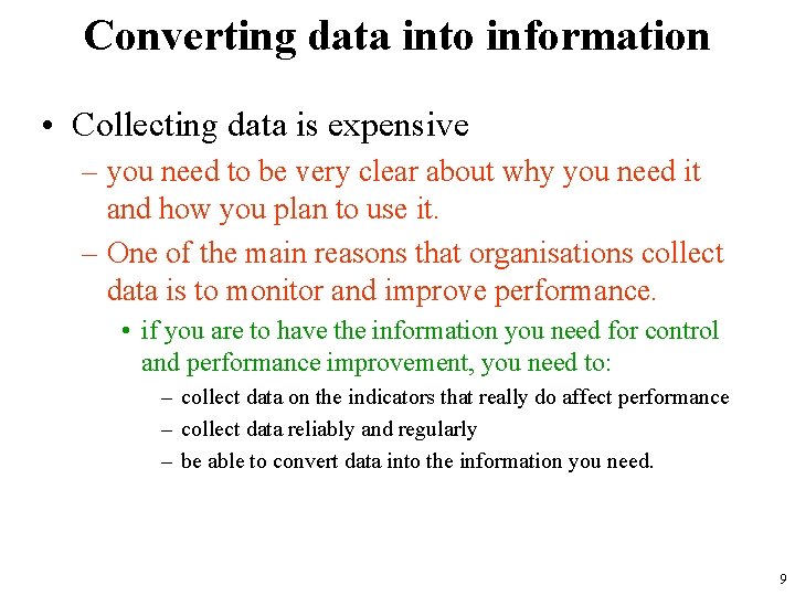 Converting data into information • Collecting data is expensive – you need to be
