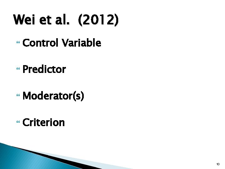 Wei et al. (2012) Control Variable Predictor Moderator(s) Criterion 10 