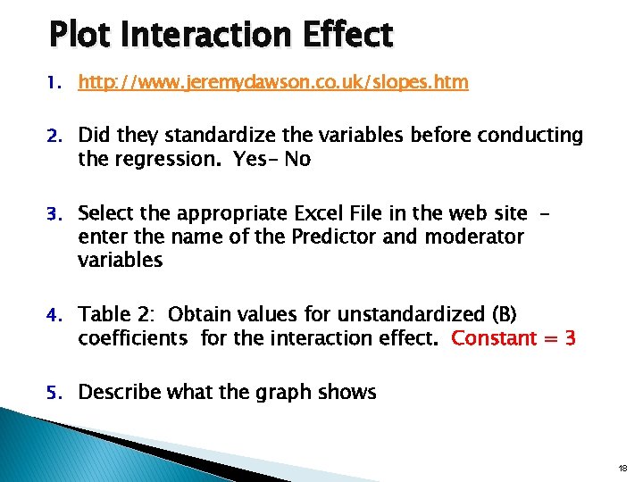 Plot Interaction Effect 1. http: //www. jeremydawson. co. uk/slopes. htm 2. Did they standardize