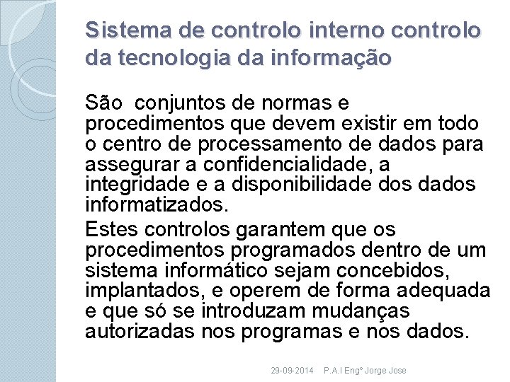 Sistema de controlo interno controlo da tecnologia da informação São conjuntos de normas e