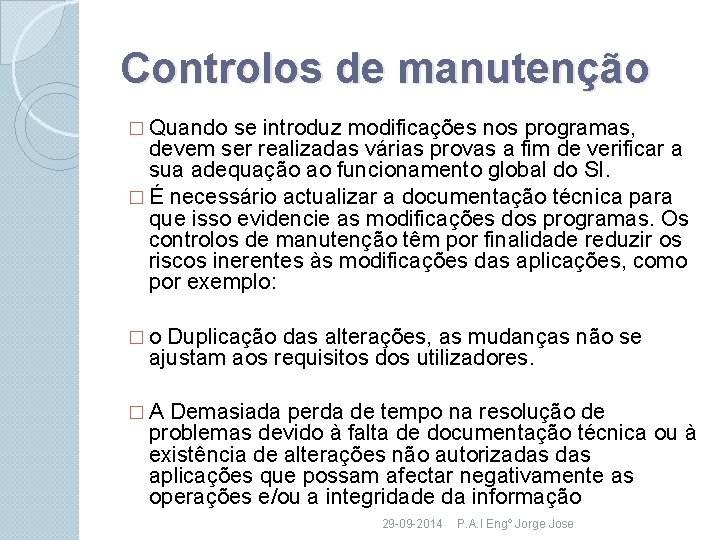 Controlos de manutenção � Quando se introduz modificações nos programas, devem ser realizadas várias