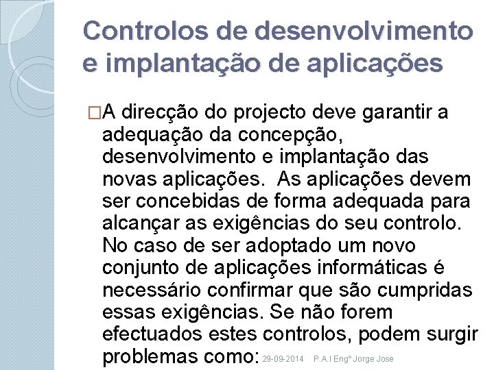 Controlos de desenvolvimento e implantação de aplicações �A direcção do projecto deve garantir a