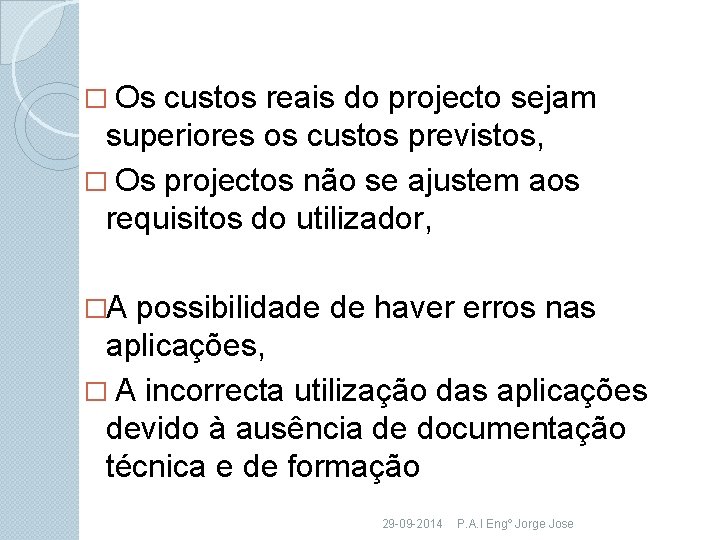 � Os custos reais do projecto sejam superiores os custos previstos, � Os projectos