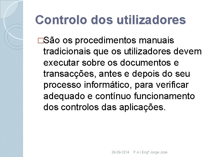 Controlo dos utilizadores �São os procedimentos manuais tradicionais que os utilizadores devem executar sobre