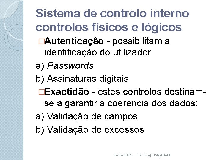 Sistema de controlo interno controlos físicos e lógicos �Autenticação - possibilitam a identificação do